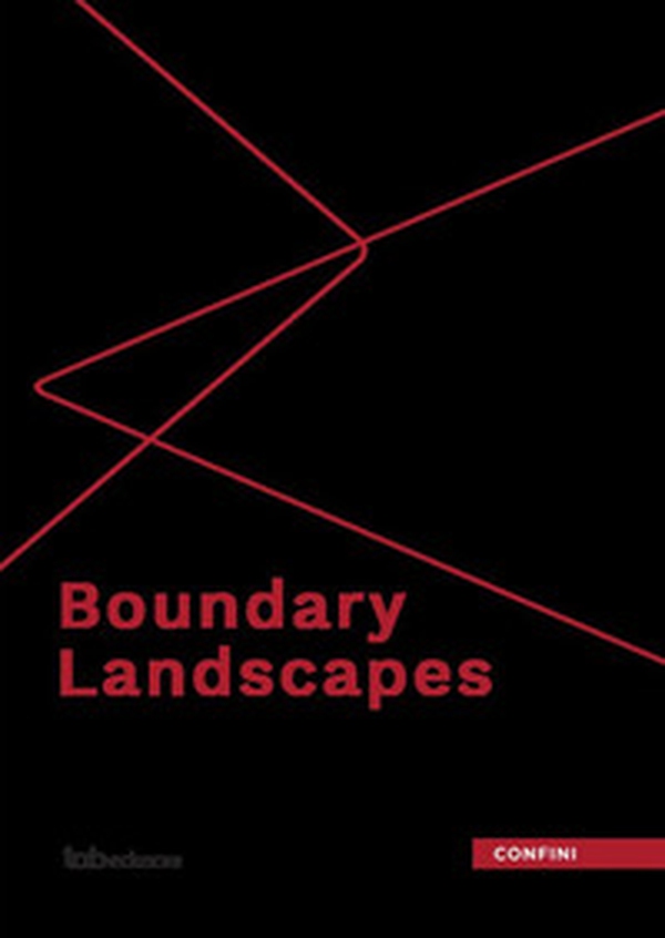 Boundary landscapes. Ediz. italiana, tedesca, inglese e francese - Librerie.coop Boundary landscapes. Ediz. italiana, tedesca, inglese e francese - Librerie.coop