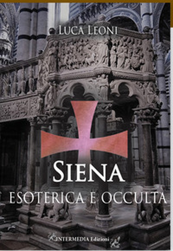 Siena esoterica e occulta - Librerie.coop Siena esoterica e occulta - Librerie.coop