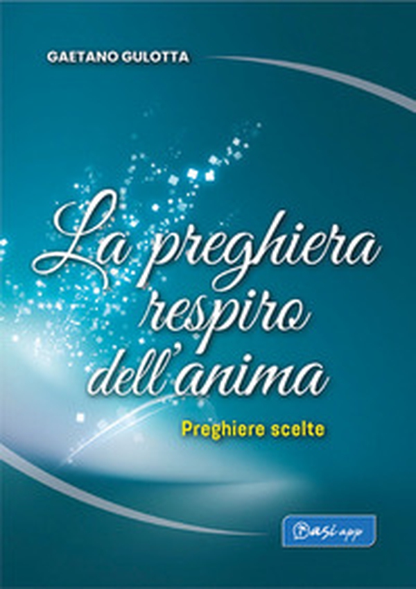 La preghiera respiro dell'anima. Preghiere scelte - Librerie.coop La preghiera respiro dell'anima. Preghiere scelte - Librerie.coop