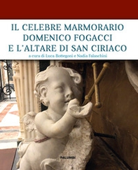 Il celebre marmorario Domenico Fogacci e l'altare di San Ciriaco - Librerie.coop