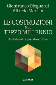 Le costruzioni nel terzo millennio. Un dialogo tra passato e futuro - Librerie.coop
