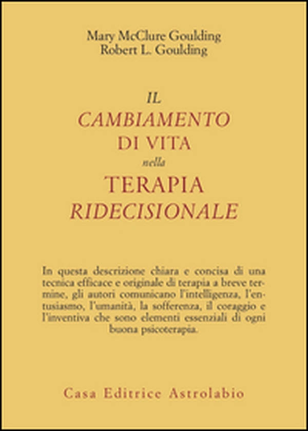 Il cambiamento di vita nella terapia ridecisionale - Librerie.coop Il cambiamento di vita nella terapia ridecisionale - Librerie.coop