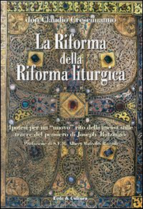 La riforma della riforma liturgica. Ipotesi per un «nuovo» rito della messa sulle tracce del pensiero di Joseph Ratzinger - Librerie.coop La riforma della riforma liturgica. Ipotesi per un «nuovo» rito della messa sulle tracce del pensiero di Joseph Ratzinger - Librerie.coop