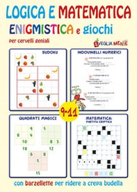 Logica e matematica enigmistica e giochi per cervelli geniali 9-11 anni - Librerie.coop