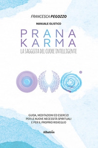 Prana Karma. La saggezza del cuore intelligente - Librerie.coop
