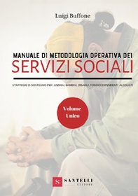 Manuale di metodologia operativa dei Servizi Sociali. Strategie di sostegno per: anziani, bambini, disabili, tossicodipendenti, alcolisti - Librerie.coop