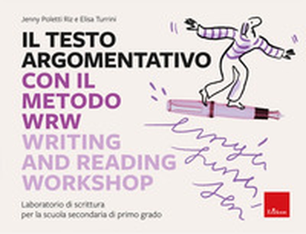 Il testo argomentativo con il metodo WRW - Writing and Reading Workshop. Laboratorio di scrittura per la scuola secondaria di primo grado - Librerie.coop Il testo argomentativo con il metodo WRW - Writing and Reading Workshop. Laboratorio di scrittura per la scuola secondaria di primo grado - Librerie.coop