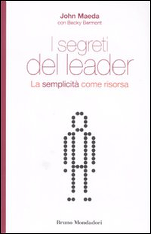 I segreti del leader. La semplicità come risorsa - Librerie.coop I segreti del leader. La semplicità come risorsa - Librerie.coop