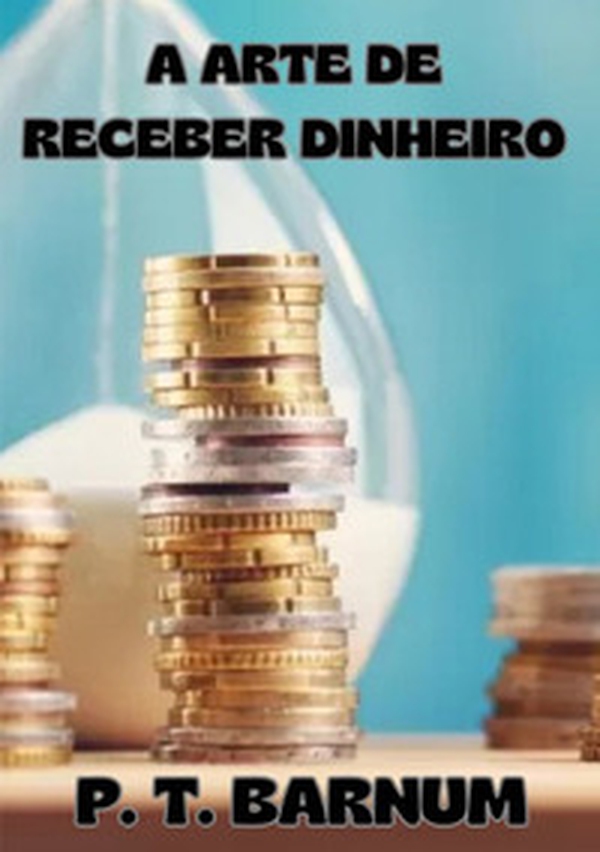 A arte de receber dinheiro - Librerie.coop A arte de receber dinheiro - Librerie.coop