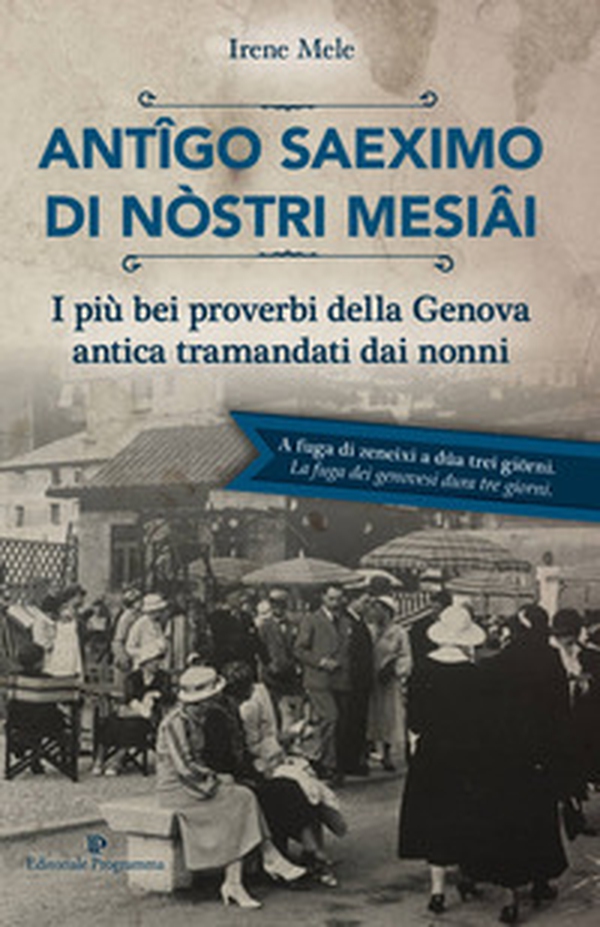Antigo saeximo di nòstri mesiai. I più bei proverbi della Genova antica tramandati dai nonni - Librerie.coop Antigo saeximo di nòstri mesiai. I più bei proverbi della Genova antica tramandati dai nonni - Librerie.coop