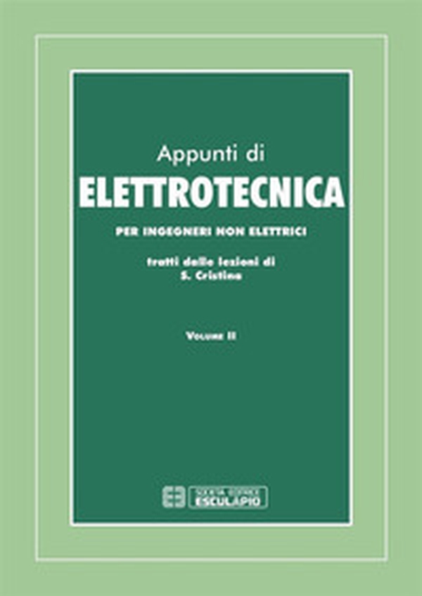 Appunti di elettrotecnica. Per ingegneri non elettrici - Vol. 2 - Librerie.coop Appunti di elettrotecnica. Per ingegneri non elettrici - Vol. 2 - Librerie.coop