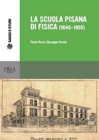 La scuola pisana di fisica (1840-1950) - Librerie.coop