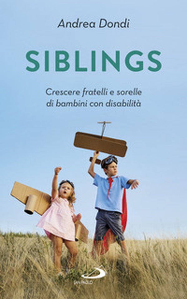 Siblings. Crescere fratelli e sorelle di bambini con disabilità - Librerie.coop Siblings. Crescere fratelli e sorelle di bambini con disabilità - Librerie.coop
