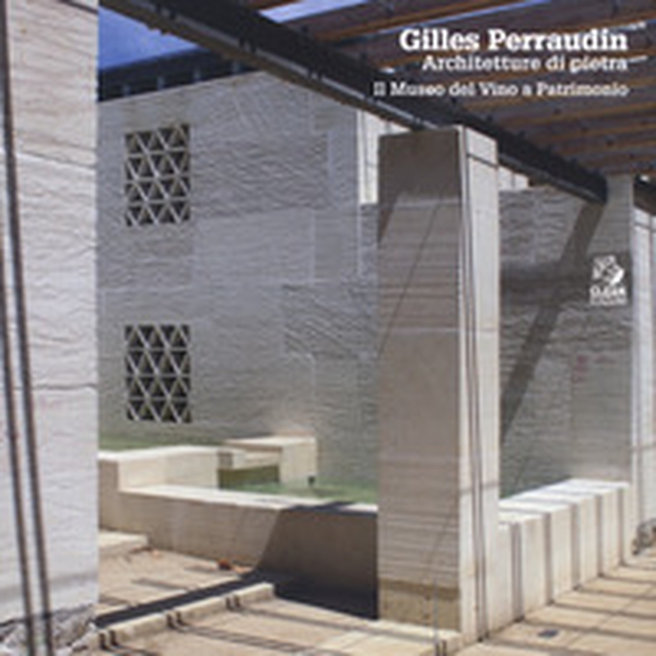 Gilles Perraudin. Architetture di pietra. Il Museo del Vino a Patrimonio - Librerie.coop Gilles Perraudin. Architetture di pietra. Il Museo del Vino a Patrimonio - Librerie.coop