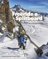 Freeride e Splitboard in Valle d'Aosta. Racconti, spunti, itinerari - Librerie.coop