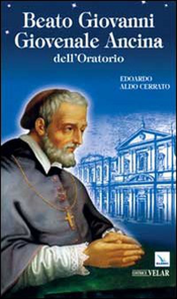Beato Giovanni Giovenale Ancina dell'Oratorio - Librerie.coop Beato Giovanni Giovenale Ancina dell'Oratorio - Librerie.coop