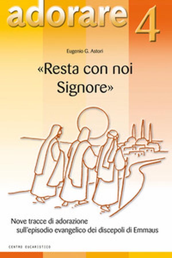 «Resta con noi Signore». Nove tracce di adorazione sull'episodio evangelico dei discepoli di Emmaus - Librerie.coop «Resta con noi Signore». Nove tracce di adorazione sull'episodio evangelico dei discepoli di Emmaus - Librerie.coop