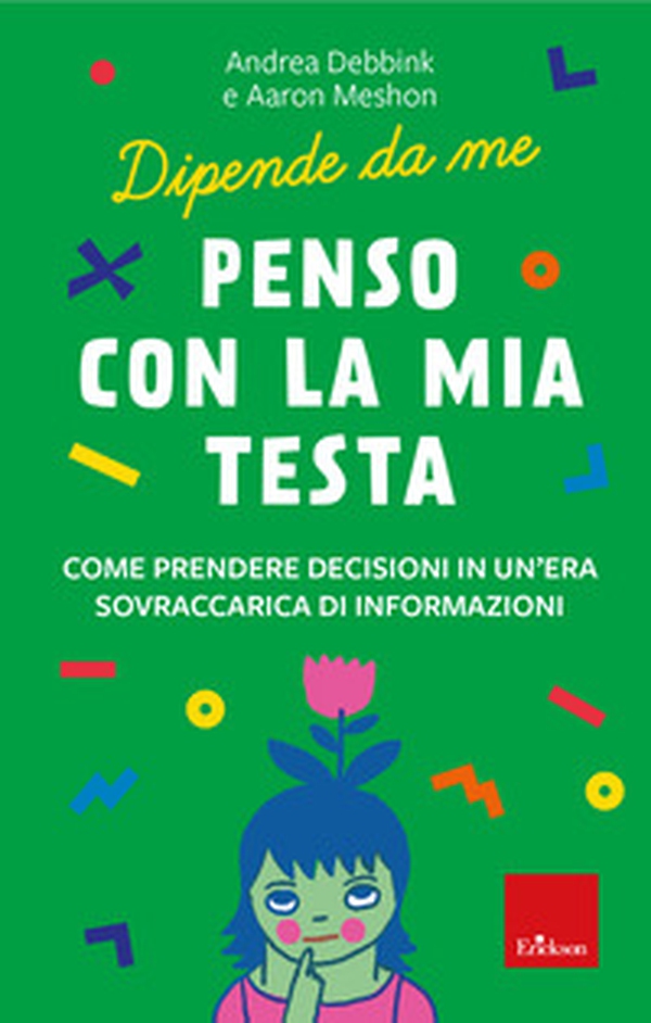 Penso con la mia testa. Come prendere decisioni in un'era sovraccarica di informazioni. Dipende da me - Librerie.coop Penso con la mia testa. Come prendere decisioni in un'era sovraccarica di informazioni. Dipende da me - Librerie.coop