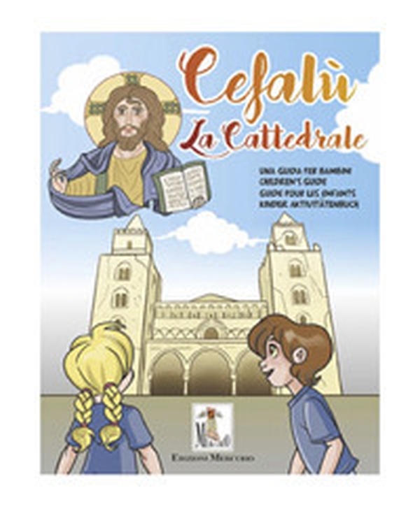 La cattedrale di Cefalù. Una guida per bambini. Ediz. italiana, inglese, francese e tedesca - Librerie.coop La cattedrale di Cefalù. Una guida per bambini. Ediz. italiana, inglese, francese e tedesca - Librerie.coop