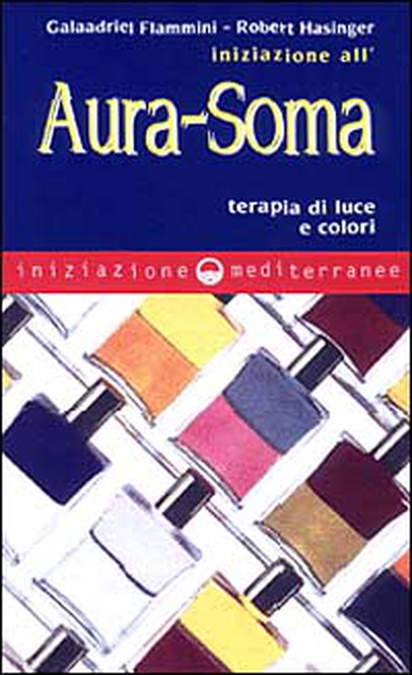 Iniziazione all'aura soma. Terapia di luce e colori - Librerie.coop Iniziazione all'aura soma. Terapia di luce e colori - Librerie.coop