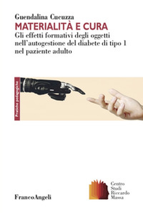 Materialità e cura. Gli effetti formativi degli oggetti nell'autogestione del diabete di tipo 1 nel paziente adulto - Librerie.coop Materialità e cura. Gli effetti formativi degli oggetti nell'autogestione del diabete di tipo 1 nel paziente adulto - Librerie.coop