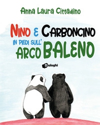 Nino e Carboncino in piedi sull'arcobaleno - Librerie.coop
