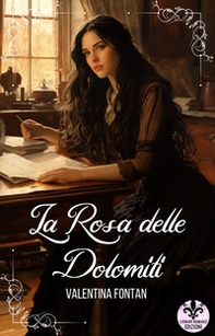 La rosa delle Dolomiti - Librerie.coop