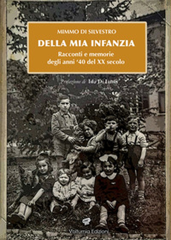 Della mia infanzia. Racconti e memorie degli anni '40 del XX secolo - Librerie.coop Della mia infanzia. Racconti e memorie degli anni '40 del XX secolo - Librerie.coop