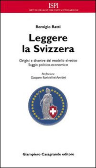 Leggere la Svizzera. Saggio politico-economico sulle origini e sul divenire del modello elvetico - Librerie.coop