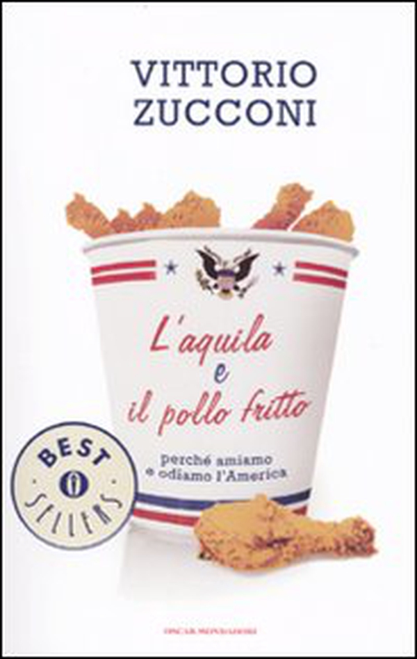 L'aquila e il pollo fritto. Perché amiamo e odiamo l'America - Librerie.coop L'aquila e il pollo fritto. Perché amiamo e odiamo l'America - Librerie.coop