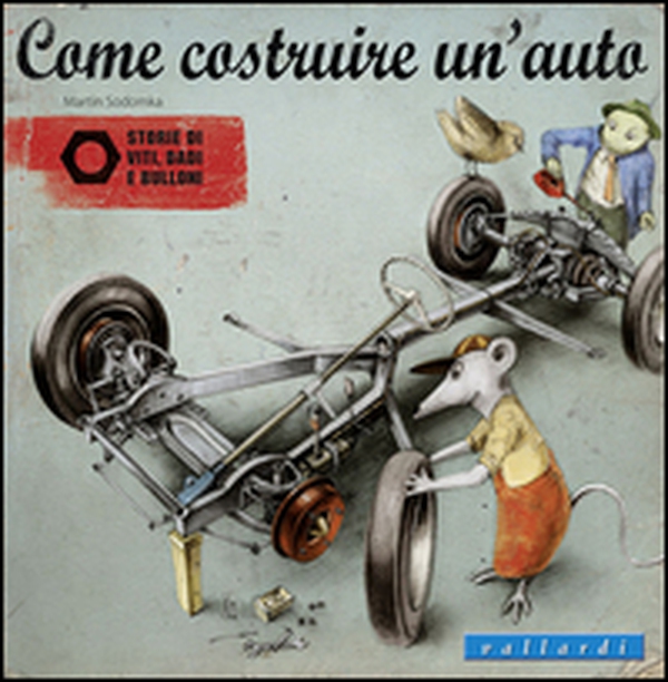 Come costruire un'auto. Storie di viti, dadi e bulloni - Librerie.coop Come costruire un'auto. Storie di viti, dadi e bulloni - Librerie.coop