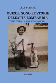 Queste sono le storie dell'Alta Lombardia. Con il Peppo, la Marana e così via... - Librerie.coop