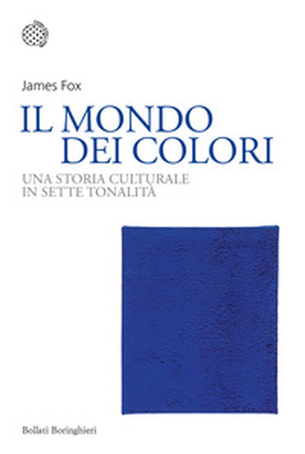 Il mondo dei colori. Una storia culturale in sette tonalità - Librerie.coop Il mondo dei colori. Una storia culturale in sette tonalità - Librerie.coop