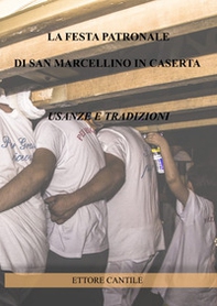 La festa patronale di San Marcellino in Caserta, usanze e tradizioni. Il ballo del santo - Librerie.coop