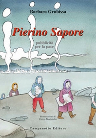 Pierino Sapore. Pubblicità per la pace - Librerie.coop