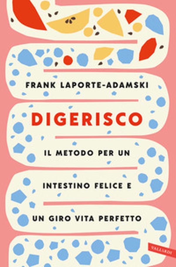 Digerisco. Il metodo per un intestino felice e un giro vita perfetto - Librerie.coop Digerisco. Il metodo per un intestino felice e un giro vita perfetto - Librerie.coop