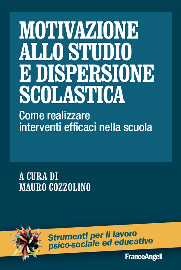 Motivazione allo studio e dispersione scolastica. Come realizzare interventi efficaci nella scuola - Librerie.coop Motivazione allo studio e dispersione scolastica. Come realizzare interventi efficaci nella scuola - Librerie.coop