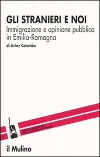 Gli stranieri e noi. Immigrazione e opinione pubblica in Emilia Romagna - Librerie.coop
