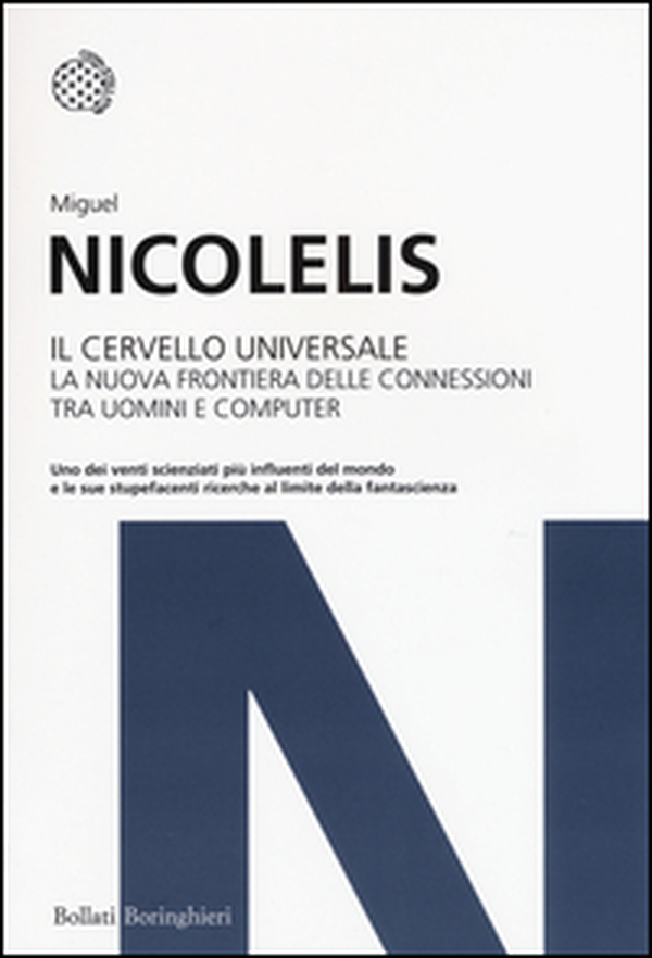 Il cervello universale. La nuova frontiera delle connessioni tra uomini e computer - Librerie.coop Il cervello universale. La nuova frontiera delle connessioni tra uomini e computer - Librerie.coop