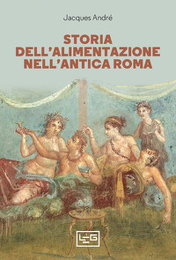 Storia dell'alimentazione nell'antica Roma - Librerie.coop Storia dell'alimentazione nell'antica Roma - Librerie.coop