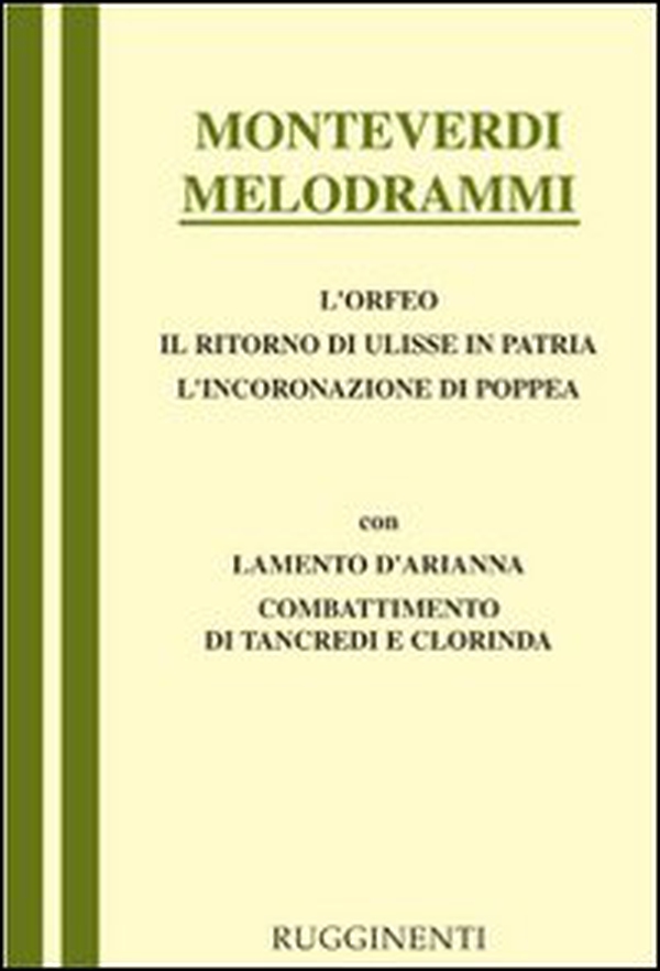 Melodrammi: Orfeo-Il ritorno di Ulisse in patria-L'incoronazione di Poppea-Combattimento di Tancredi e Clorinda-Lamento della ninfa - Librerie.coop Melodrammi: Orfeo-Il ritorno di Ulisse in patria-L'incoronazione di Poppea-Combattimento di Tancredi e Clorinda-Lamento della ninfa - Librerie.coop