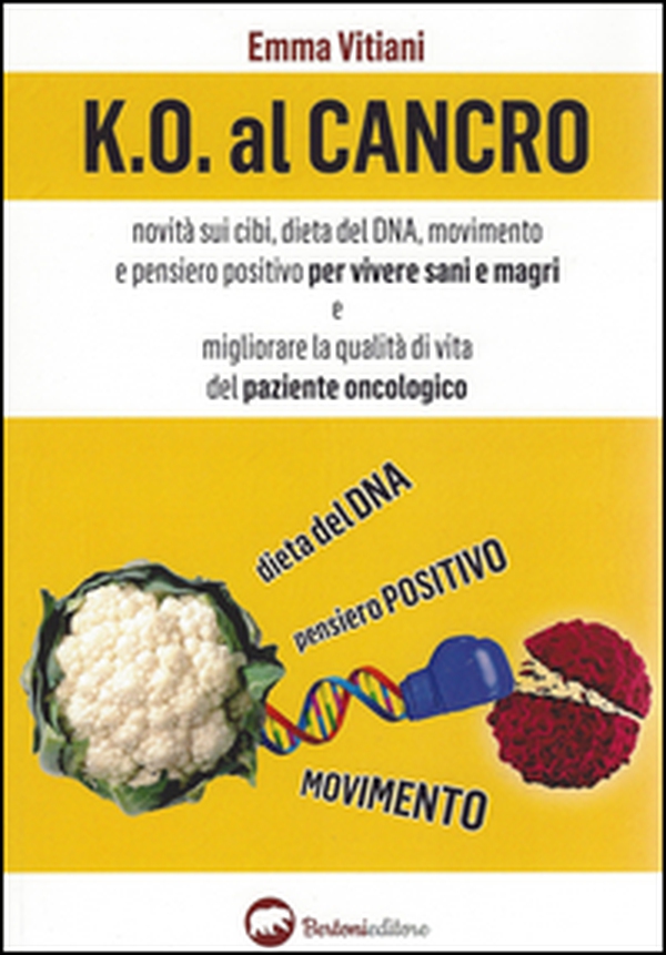 K.O. al cancro. Novità sui cibi, dieta del DNA, movimento e pensiero positivo per vivere sani e magri e migliorare la qualità di vita del paziente oncologico - Librerie.coop K.O. al cancro. Novità sui cibi, dieta del DNA, movimento e pensiero positivo per vivere sani e magri e migliorare la qualità di vita del paziente oncologico - Librerie.coop