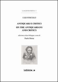 Ugo Foscolo. Antiquarj e critici-On the antiquarians and critics - Librerie.coop