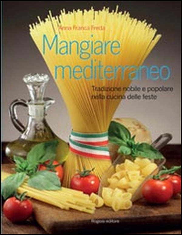 Mangiare mediterraneo. Tradizione nobile e popolare nella cucina delle feste - Librerie.coop Mangiare mediterraneo. Tradizione nobile e popolare nella cucina delle feste - Librerie.coop