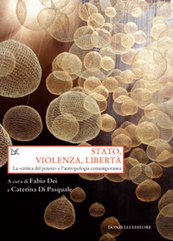 Stato, violenza, libertà. La «critica del potere» e l'antropologia contemporanea - Librerie.coop Stato, violenza, libertà. La «critica del potere» e l'antropologia contemporanea - Librerie.coop
