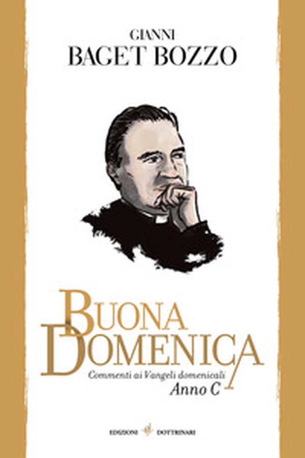 Buona domenica. Commenti ai Vangeli domenicali. Anno C - Librerie.coop Buona domenica. Commenti ai Vangeli domenicali. Anno C - Librerie.coop