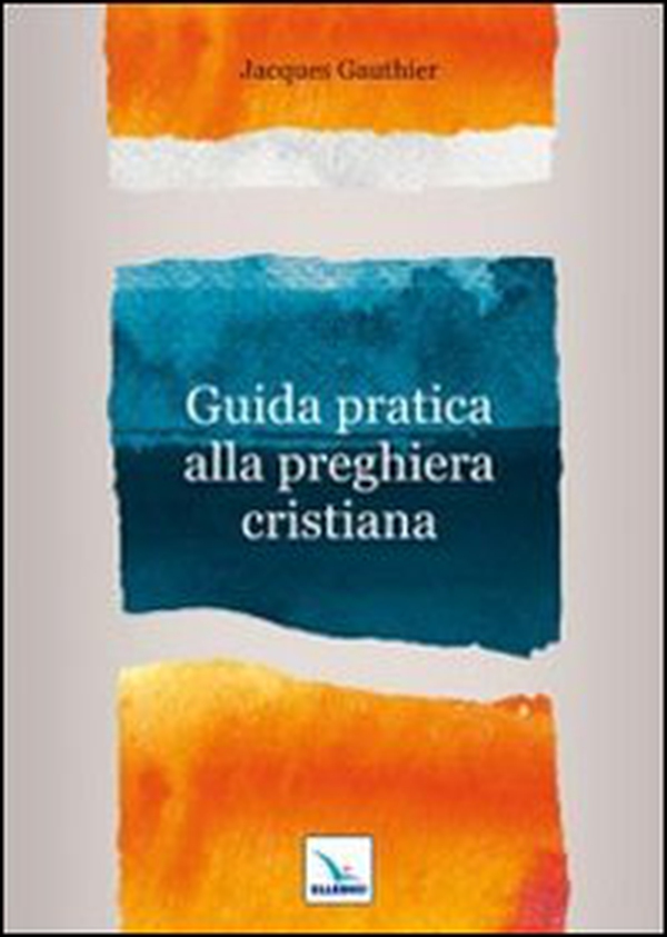 Guida pratica alla preghiera cristiana - Librerie.coop Guida pratica alla preghiera cristiana - Librerie.coop