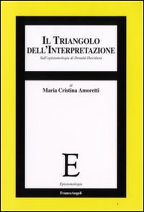 Il triangolo dell'interpretazione. Sull'epistemologia di Donald Davidson - Librerie.coop Il triangolo dell'interpretazione. Sull'epistemologia di Donald Davidson - Librerie.coop