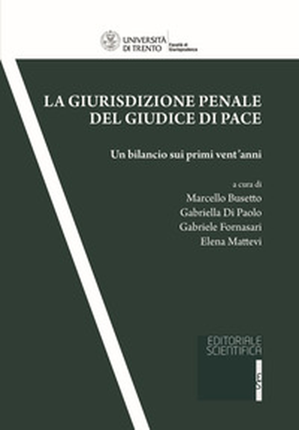 La giurisdizione penale del giudice di pace. Un bilancio sui primi vent'anni - Librerie.coop La giurisdizione penale del giudice di pace. Un bilancio sui primi vent'anni - Librerie.coop