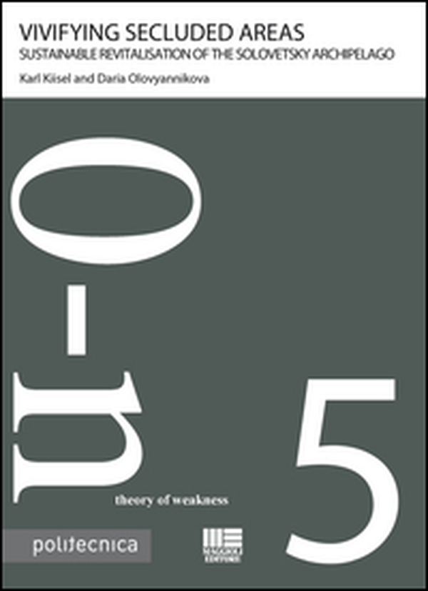Vivifying secluded areas. Sustainable revitalisation of the Solovetsky archipelago - Librerie.coop Vivifying secluded areas. Sustainable revitalisation of the Solovetsky archipelago - Librerie.coop
